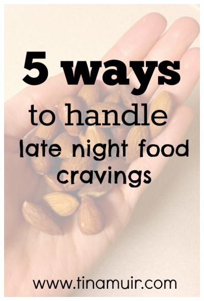 5 Ways to STOP Late Night Overeating • Tina Muir