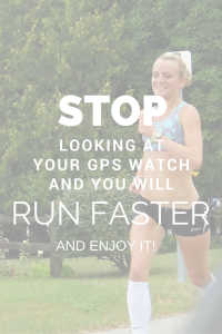 Elite runner Tina Muir explains one secret that will have you running faster (and feeling better) just by committing to not looking at your GPS watch. It works! Give it a try!
